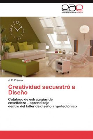 Libro Creatividad Secuestro a Diseno J. E. Franco