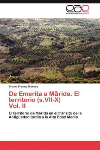 Carte de Emerita A M Rida. El Territorio (S.VII-X) Vol. II Bruno Franco Moreno