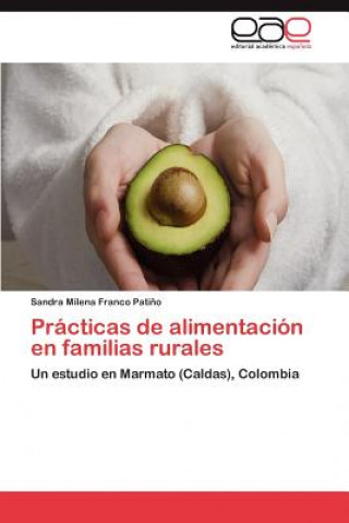 Kniha Practicas de Alimentacion En Familias Rurales Sandra Milena Franco Pati O