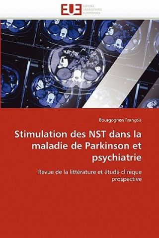 Kniha Stimulation Des Nst Dans La Maladie de Parkinson Et Psychiatrie Bourgognon François