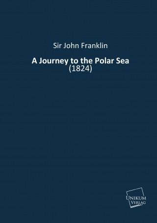 Βιβλίο A Journey to the Polar Sea John Franklin