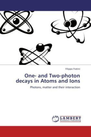 Kniha One- and Two-photon decays in Atoms and Ions Filippo Fratini