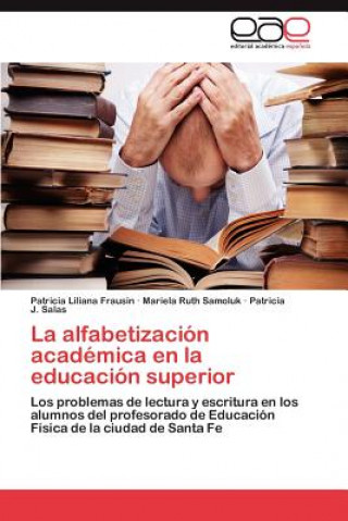 Kniha Alfabetizacion Academica En La Educacion Superior Patricia Liliana Frausin
