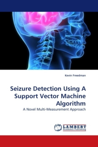 Книга Seizure Detection Using A Support Vector Machine Algorithm Kevin Freedman