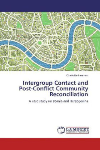 Könyv Intergroup Contact and Post-Conflict Community Reconciliation Charlotte Freeman
