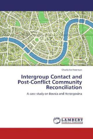 Książka Intergroup Contact and Post-Conflict Community Reconciliation Charlotte Freeman