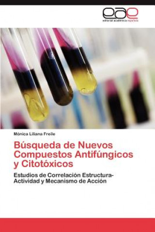 Libro Busqueda de Nuevos Compuestos Antifungicos y Citotoxicos Mónica Liliana Freile