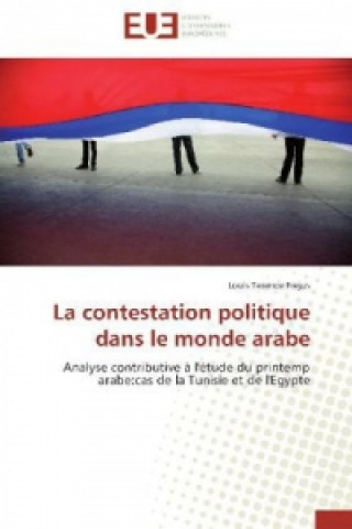 Book La contestation politique dans le monde arabe Louis Terence Frejus