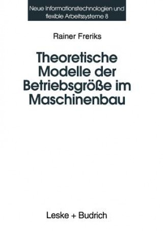 Książka Theoretische Modelle Der Betriebsgroesse Im Maschinenbau Rainer Freriks