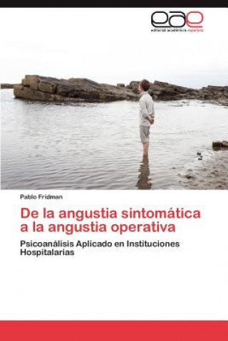 Kniha De la angustia sintomatica a la angustia operativa Pablo Fridman