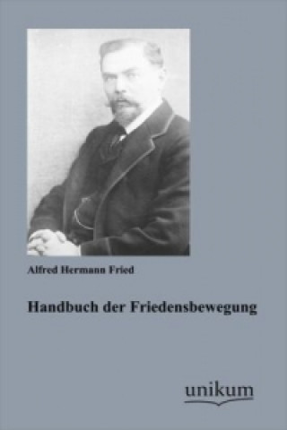 Kniha Handbuch der Friedensbewegung Alfred H. Fried
