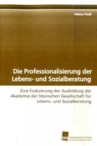 Livre Die Professionalisierung der Lebens- und  Sozialberatung Helena Friedl