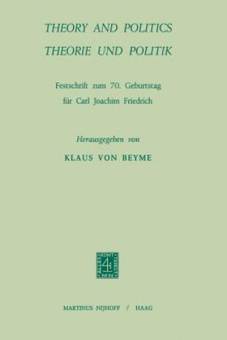 Carte Theory and Politics / Theorie und Politik Carl Joachim Friedrich