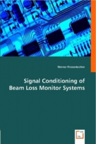 Kniha Signal Conditioning of   Beam Loss Monitor Systems Werner Friesenbichler