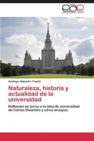 Könyv Naturaleza, historia y actualidad de la universidad Santiago Alejandro Frigolé
