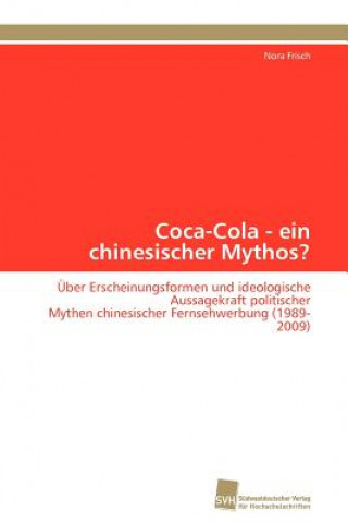 Könyv Coca-Cola - ein chinesischer Mythos? Nora Frisch