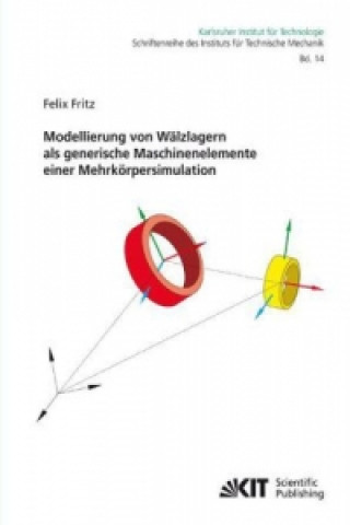 Kniha Modellierung von Walzlagern als generische Maschinenelemente einer Mehrkoerpersimulation Felix Fritz
