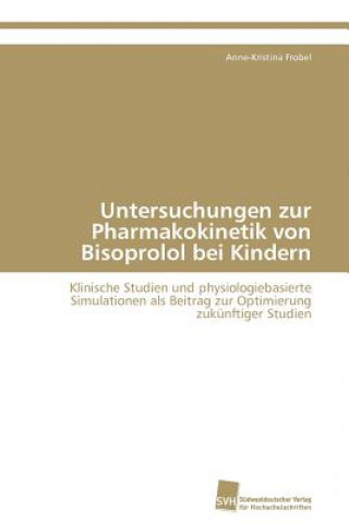Carte Untersuchungen zur Pharmakokinetik von Bisoprolol bei Kindern Anne-Kristina Frobel