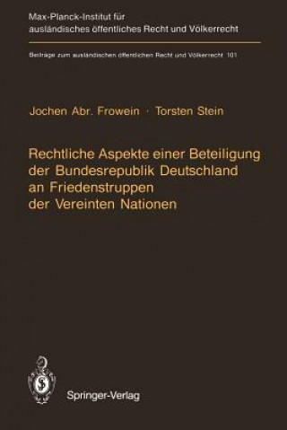 Kniha Rechtliche Aspekte Einer Beteiligung der Bundesrepublik Deutschland an Friedenstruppen der Vereinten Nationen Jochen A. Frowein