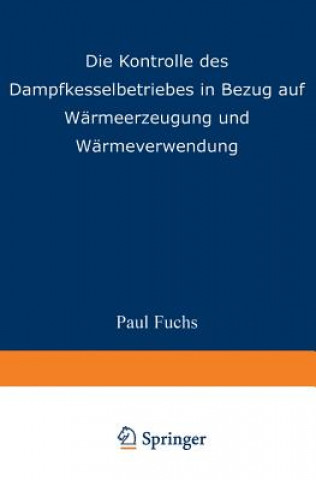 Carte Die Kontrolle Des Dampfkesselbetriebes in Bezug Auf Warmeerzeugung Und Warmeverwendung Paul Fuchs