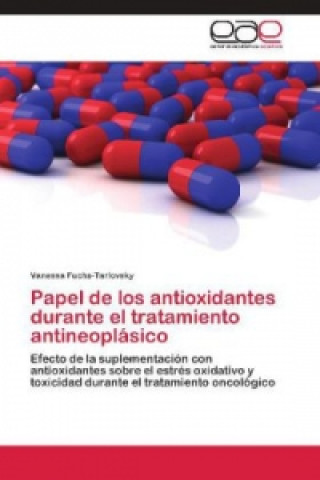Boek Papel de los antioxidantes durante el tratamiento antineoplásico Vanessa Fuchs-Tarlovsky