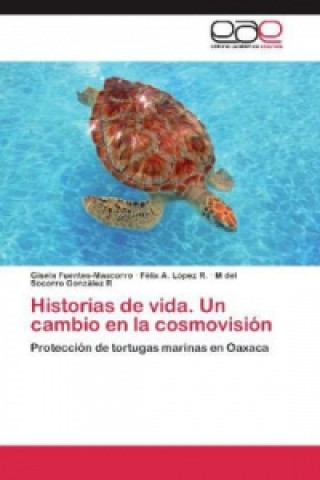 Książka Historias de vida. Un cambio en la cosmovisión Gisela Fuentes-Mascorro