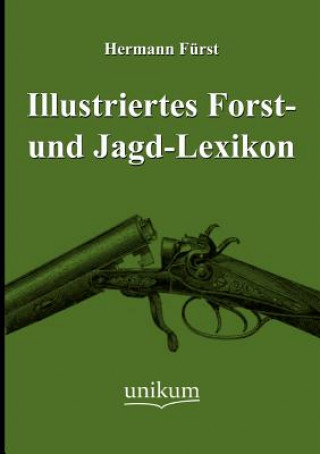 Kniha Illustriertes Forst- und Jagd-Lexikon Hermann Fürst