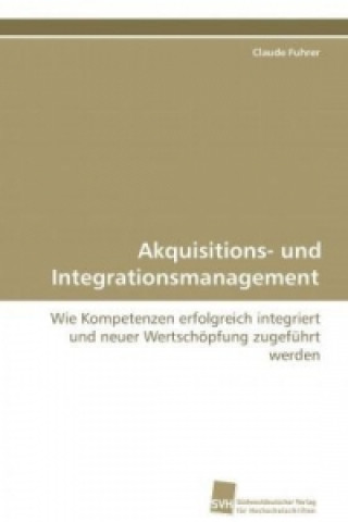 Книга Akquisitions- und Integrationsmanagement Claude Fuhrer