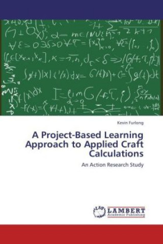 Kniha A Project-Based Learning Approach to Applied Craft Calculations Kevin Furlong