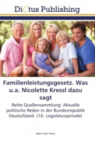 Kniha Familienleistungsgesetz (FamLeistG). Was u.a. Nicolette Kressl dazu sagt Holger Kaiser