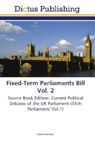 Książka Fixed-Term Parliaments Bill Vol. 2 Jimmy Evens