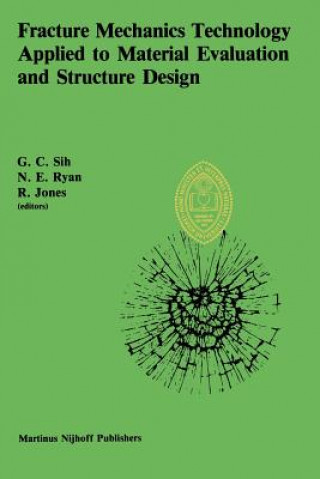 Książka Fracture Mechanics Technology Applied to Material Evaluation and Structure Design R. Jones