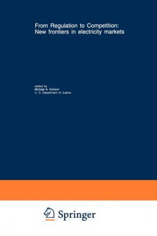 Kniha From Regulation to Competition: New frontiers in electricity markets Michael A. Einhorn