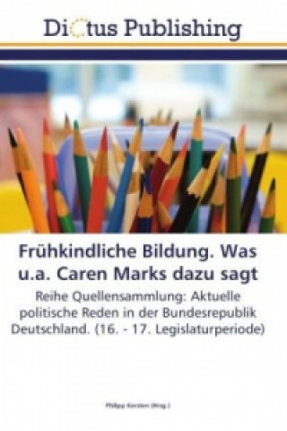 Knjiga Fruhkindliche Bildung. Was u.a. Caren Marks dazu sagt Philipp Kersten