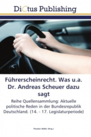 Kniha Fuhrerscheinrecht. Was u.a. Dr. Andreas Scheuer dazu sagt Theodor Müller