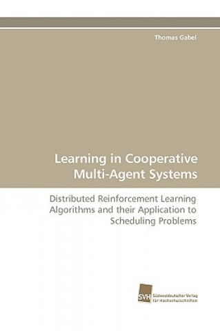 Carte Learning in Cooperative Multi-Agent Systems Thomas Gabel