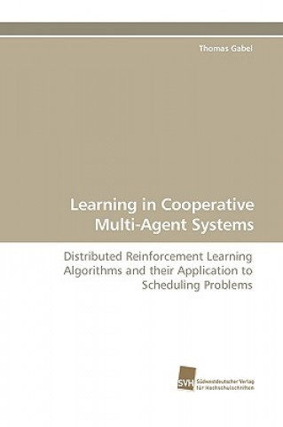 Knjiga Learning in Cooperative Multi-Agent Systems Thomas Gabel