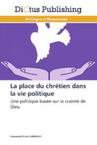 Książka La place du chrétien dans la vie politique Emmanuel O. Gabirault
