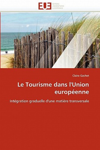 Książka Le Tourisme Dans l'Union Europ enne Claire Gachet