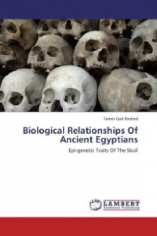 Книга Biological Relationships Of Ancient Egyptians Tamer Gad Rashed