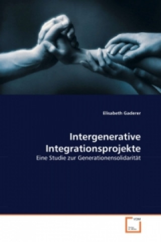 Knjiga Intergenerative Integrationsprojekte Elisabeth Gaderer