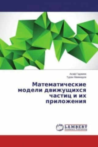 Carte Matematicheskie modeli dvizhushchikhsya chastits i ikh prilozheniya Asaf Gadzhiev