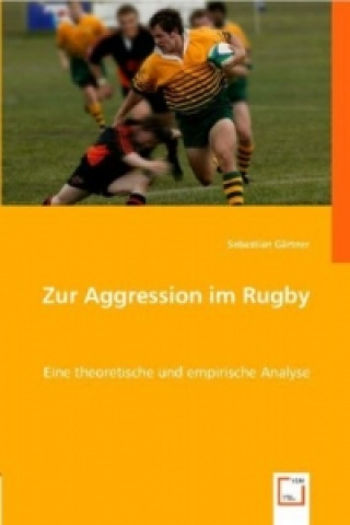 Kniha Zur Aggression im Rugby Sebastian Gärtner