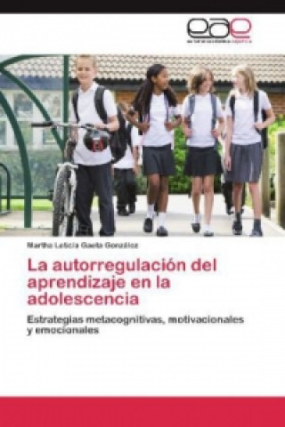 Buch La autorregulación del aprendizaje en la adolescencia Martha Leticia Gaeta González