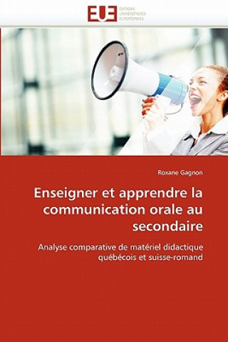 Kniha Enseigner Et Apprendre La Communication Orale Au Secondaire Roxane Gagnon