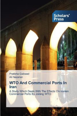 Книга WTO And Commercial Ports In Iran Pratibha Gaikwad