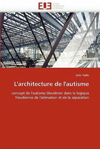 Книга L''architecture de l''autisme Janis Gailis