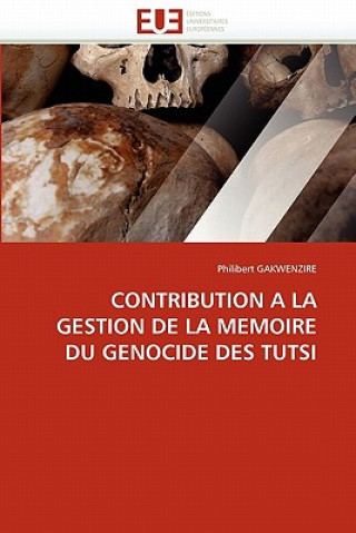 Knjiga Contribution a la Gestion de la Memoire Du Genocide Des Tutsi Philibert Gakwenzire