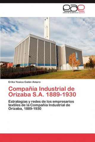 Książka Compania Industrial de Orizaba S.A. 1889-1930 Erika Yesica Gal N Amaro