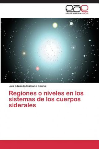 Book Regiones O Niveles En Los Sistemas de Los Cuerpos Siderales Luis Eduardo Galeano Baena